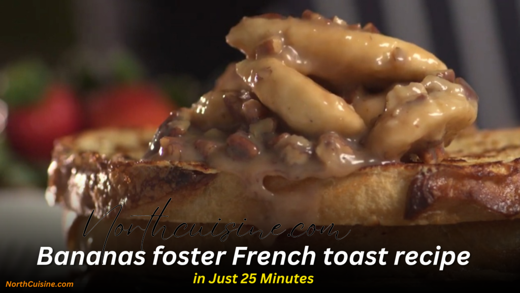 Bananas foster French toast recipe