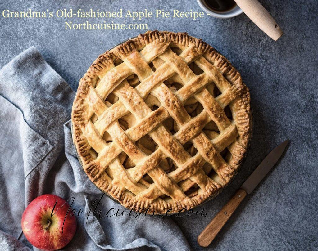 Grandma's old-fashioned apple pie recipe - test of home